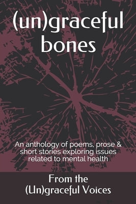 (un)graceful bones by Walters, C. L.