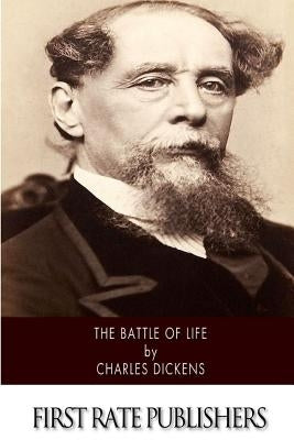 The Battle of Life by Dickens, Charles