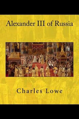 Alexander III of Russia by Van Der Kiste, John