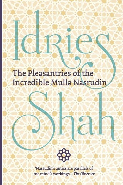 The Pleasantries of the Incredible Mulla Nasrudin (Pocket Edition) by Shah, Idries