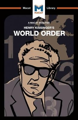 An Analysis of Henry Kissinger's World Order: Reflections on the Character of Nations and the Course of History by Gibson, Bryan