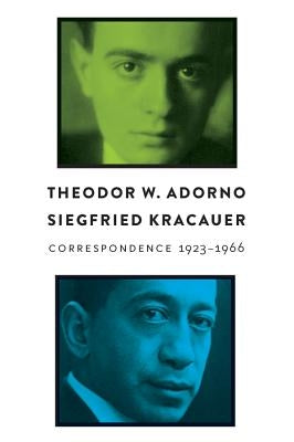 Correspondence: 1923 - 1966 by Adorno, Theodor W.