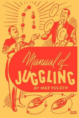 Manual of Juggling (Facsimile Reprint) by Holden, Max