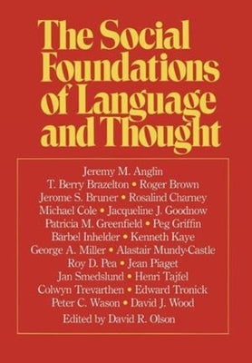 The Social Foundations of Language and Thought by Olson, David R.