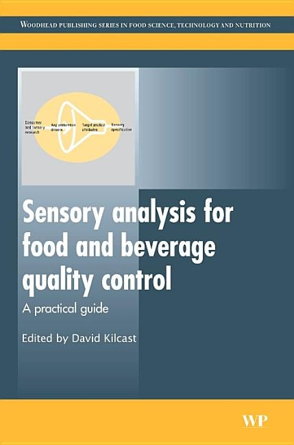 Sensory Analysis for Food and Beverage Quality Control: A Practical Guide by Kilcast, David