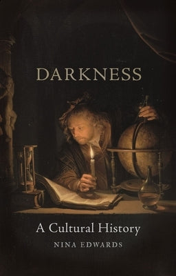 Darkness: A Cultural History by Edwards, Nina