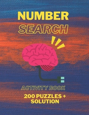Number Search Activity Book: 200 Puzzles + Solutions Inside, Large Print Puzzle Book, Brain Training Everyday by Brun, Norman