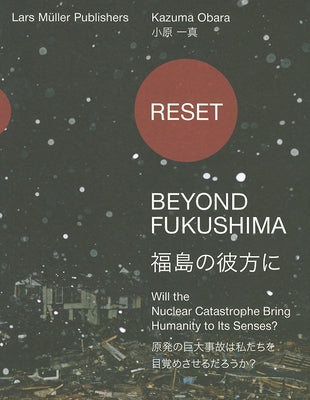 Reset: Beyond Fukushima: Will the Nuclear Catastrophe Bring Humanity to Its Senses? by Biondo, Adriano A.