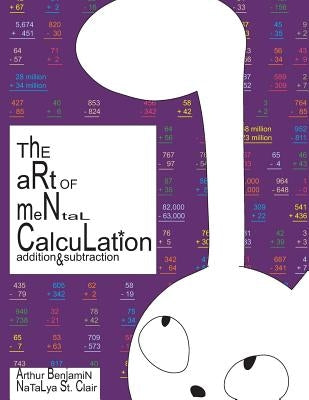 The Art of Mental Calculation: addition & subtraction by St Clair, Natalya
