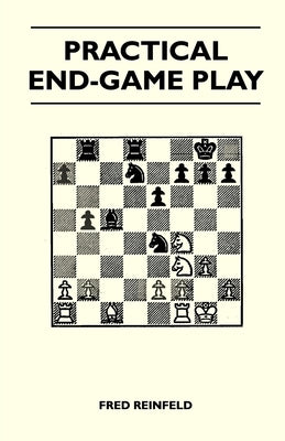 Practical End-Game Play by Reinfeld, Fred