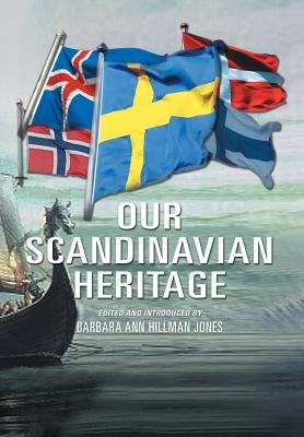 Our Scandinavian Heritage: A Collection of Memories by The Norden Clubs Jamestown, New York, USA by Jones, Barbara Ann Hillman