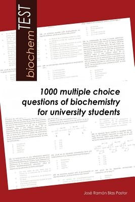 biochemTEST: 1000 multiple choice questions of biochemistry for university students by Blas, Jose Ramon