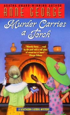 Murder Carries a Torch: A Southern Sisters Mystery by George, Anne