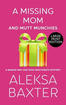 A Missing Mom and Mutt Munchies by Baxter, Aleksa