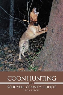 Coon Hunting in Schuyler County, Illinois by Lerch, Don