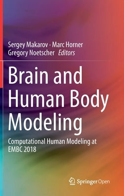 Brain and Human Body Modeling: Computational Human Modeling at Embc 2018 by Makarov, Sergey