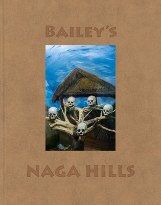 David Bailey: Bailey's Naga Hills by Bailey, David