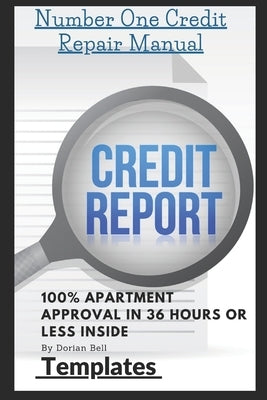 Number One Credit Repair Templates: Step by Step Guide to Repair Credit Plus 100% Apartment Approval in 36 hours by Rockwell, Allen