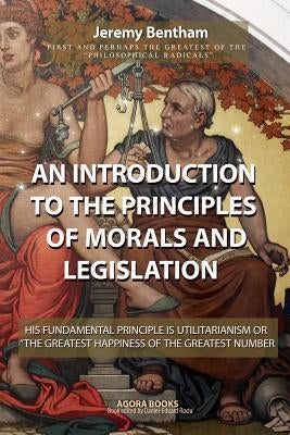 An Introduction to the Principles of Morals and Legislation by Eduard, Rociu Daniel