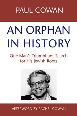 An Orphan in History: One Man's Triumphant Search for His Jewish Roots by Cown, Paul