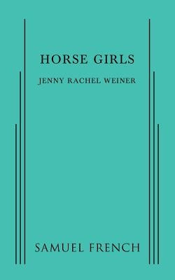 Horse Girls by Weiner, Jenny Rachel