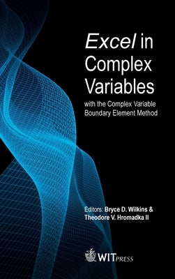 Excel in Complex Variables with the Complex Variable Boundary Element Method by Wilkins, Bryce