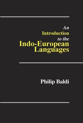 An Introduction to the Indo-European Languages by Baldi, Philip
