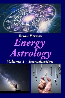 Energy Astrology Volume 1: Introduction by Parsons, Brian