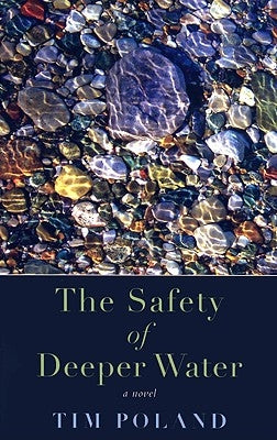 The Safety of Deeper Water by Poland, Tim