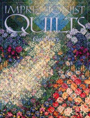 Impressionist Quilts - Print on Demand Edition by Perry, Gai