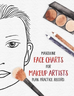 Masculine Face Charts for Makeup Artists - Plan. Practice. Record.: Face Charts for Cosmetology Students, Theater, Film and More by Wandering Tortoise