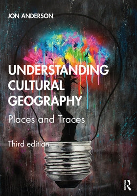 Understanding Cultural Geography: Places and Traces by Anderson, Jon