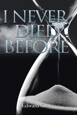 I Never Died Before by Gray, Edward