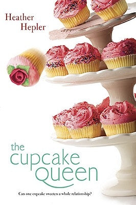 The Cupcake Queen by Hepler, Heather