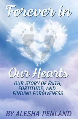 Forever in Our Hearts by Penland, Alesha
