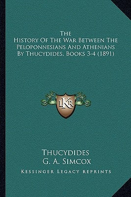 The History Of The War Between The Peloponnesians And Athenians By Thucydides, Books 3-4 (1891) by Thucydides