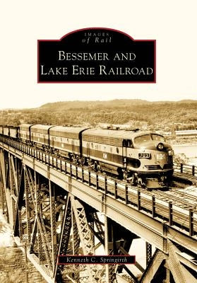 Bessemer and Lake Erie Railroad by Springirth, Kenneth C.
