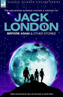 Jack London 1 - Before Adam & other stories by London, Jack