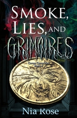 Smoke, Lies, and Grimoires by Rose, Nia
