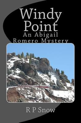 Windy Point: An Abigail Romero Mystery by Snow, R. P.