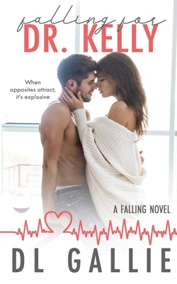Falling for Dr. Kelly: A Falling novel by Gallie, DL