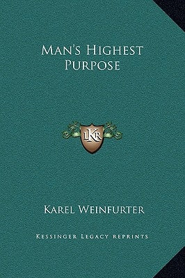 Man's Highest Purpose by Weinfurter, Karel