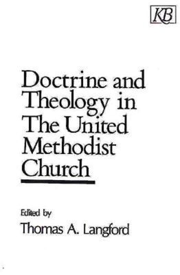 Doctrine and Theology in the United Methodist Church by Langford, Thomas A.