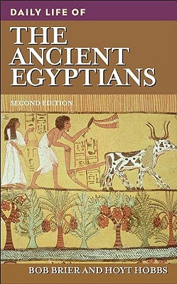 Daily Life of the Ancient Egyptians by Brier, Bob