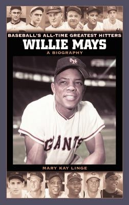 Willie Mays: A Biography by Linge, Mary