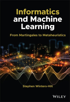 Informatics and Machine Learning: From Martingales to Metaheuristics by Winters-Hilt, Stephen