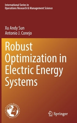 Robust Optimization in Electric Energy Systems by Sun, Xu Andy