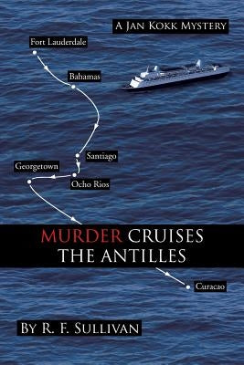 Murder Cruises the Antilles by Sullivan, R. F.