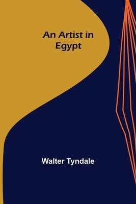 An Artist in Egypt by Tyndale, Walter