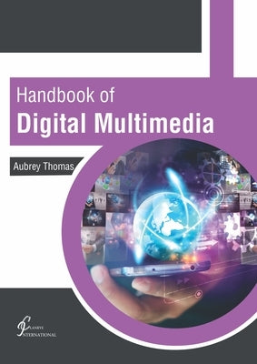 Handbook of Digital Multimedia by Thomas, Aubrey